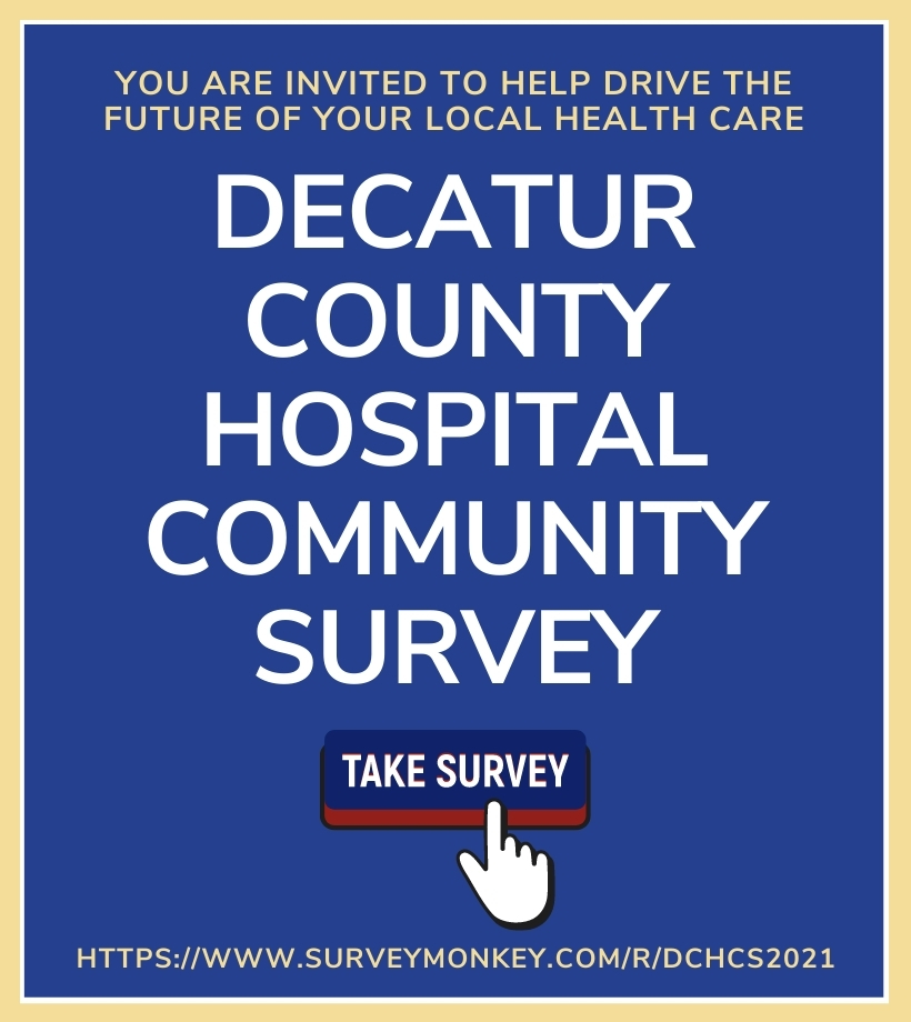 Decatur County Hospital community survey now available. Visit https://www.surveymonkey.com/r/DCHCS2021 to take the survey.