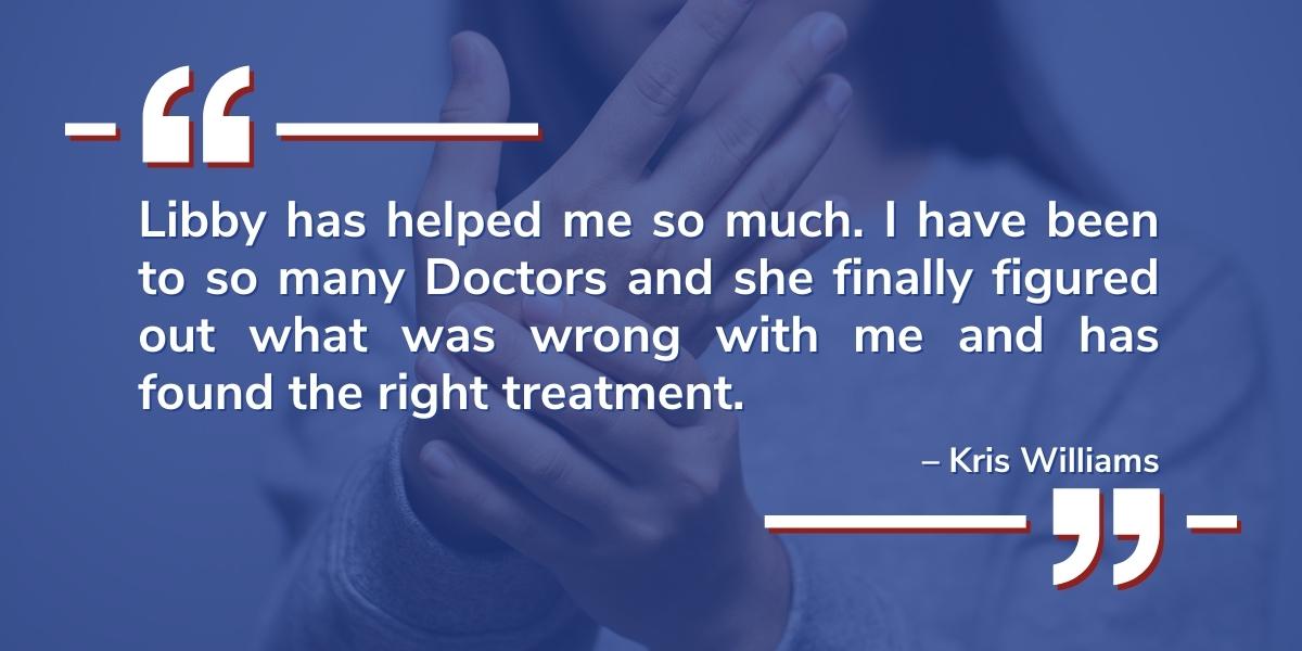 A testimonial from Kris Williams reads: "Libby has helped me so much. I have been to so many Doctors and she finally figured out what was wrong with me and has found the right treatment."